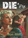 Die A Little By Megan Abbott